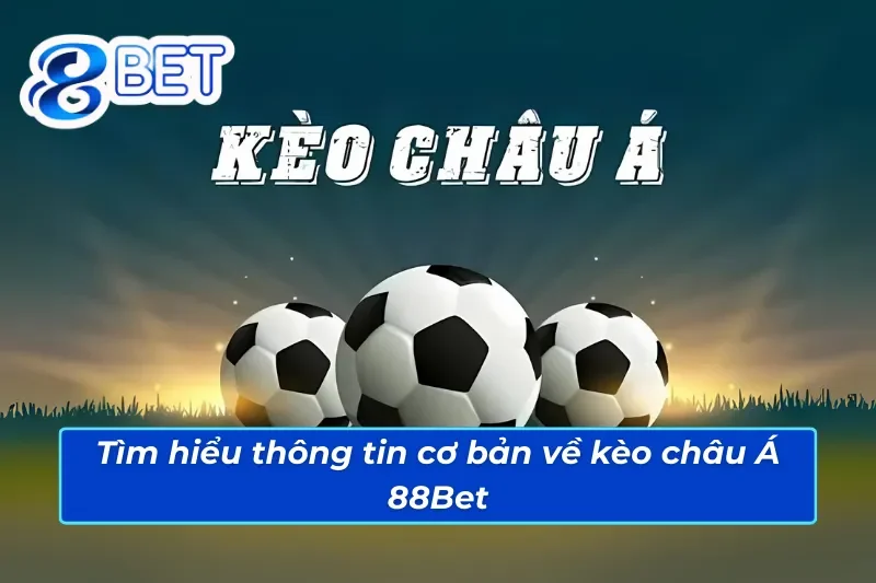 Kèo Châu Á 88Bet - Sự Lựa Chọn Hoàn Hảo Mang Đến Thắng Lớn 2 Đặc điểm riêng biệt của kèo châu Á 88Bet
